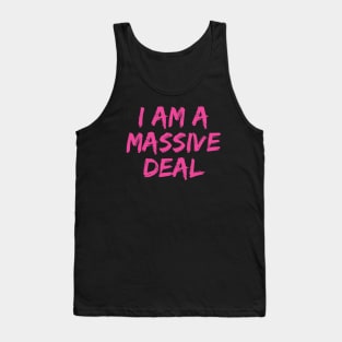 I Am a Massive Deal Tank Top